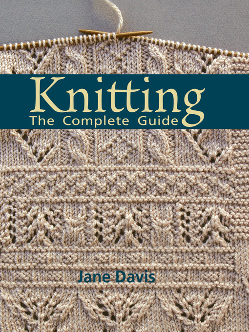 Title details for Knitting--The Complete Guide by Jane Davis - Wait list